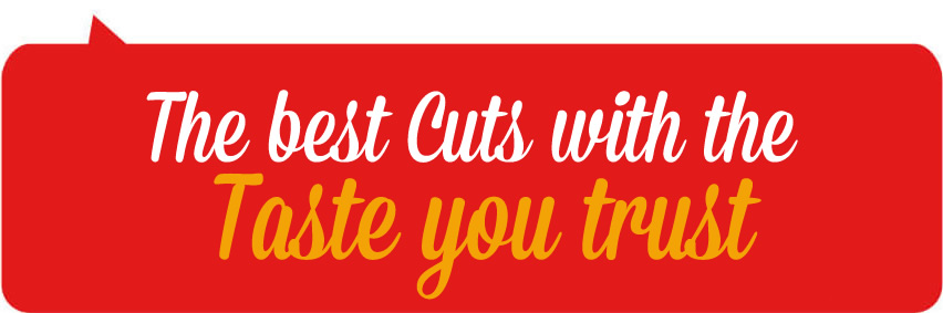The best Cuts with the Taste you trust